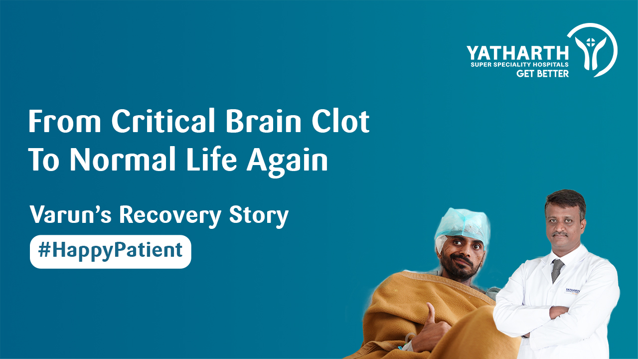 Happy Patient | Critical Brain Blood Clot to a Miraculous Recovery | Yatharth Hospital, New Delhi