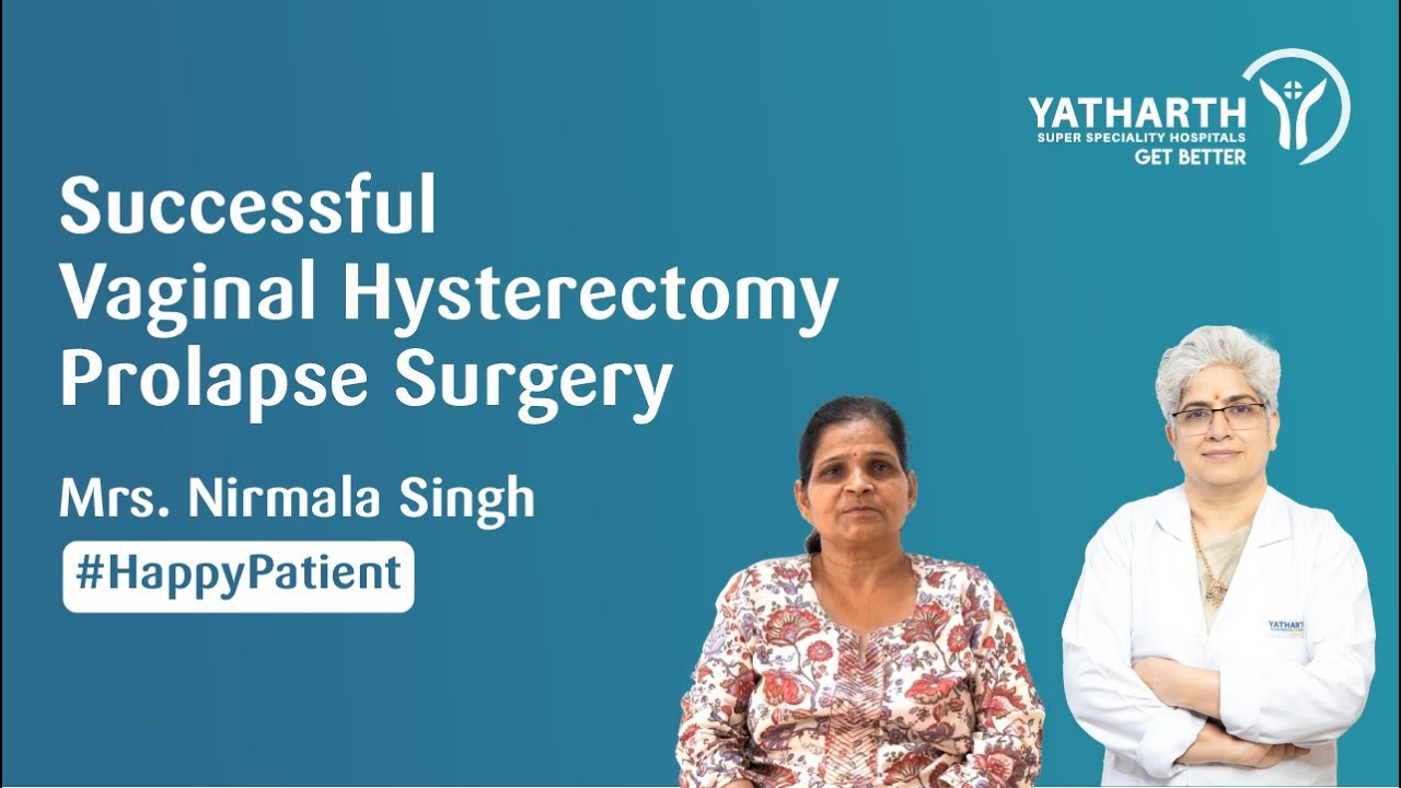 Vaginal Hysterectomy Prolapse Surgery | Happy Patient | Yatharth Hospital, Model Town, New Delhi