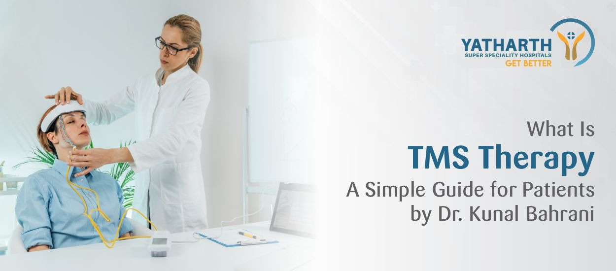 What Is TMS Therapy? A Simple Guide for Patients by Dr Kunal Bahrani