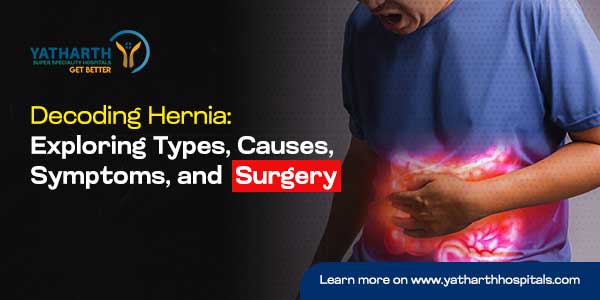 Decoding Hernia: Exploring Types, Causes, Symptoms, and Surgery in Noida