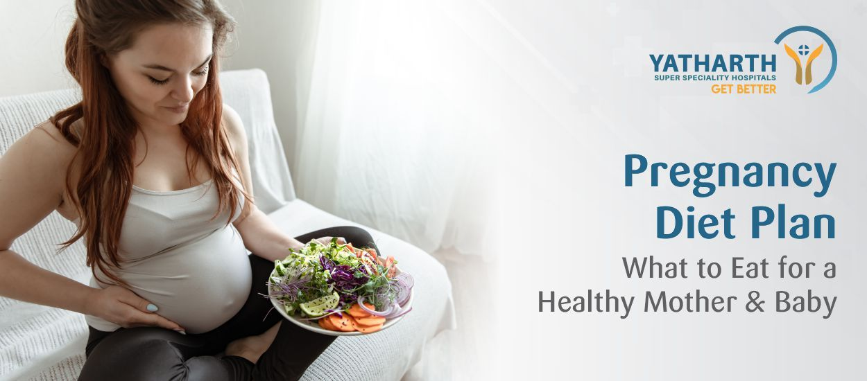 Pregnancy Diet Plan: What to Eat for a Healthy Mother and Baby