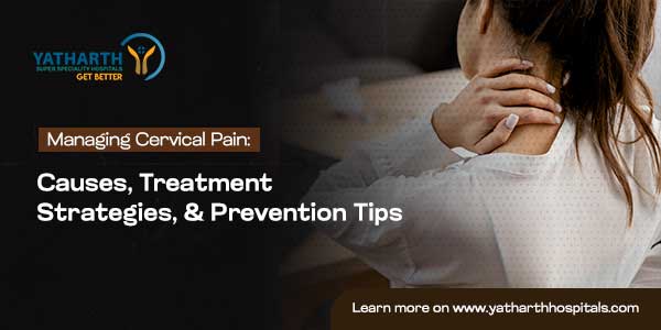 Managing Cervical Pain: Causes, Treatment Strategies, and Prevention Tips