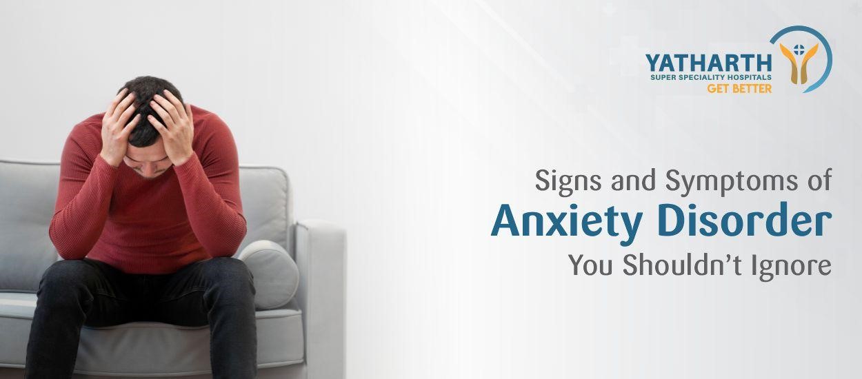 Signs and Symptoms of Anxiety Disorder You Shouldn’t Ignore