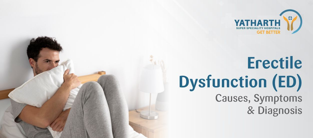 Erectile Dysfunction (ED): Causes, Symptoms, Diagnosis and Treatment