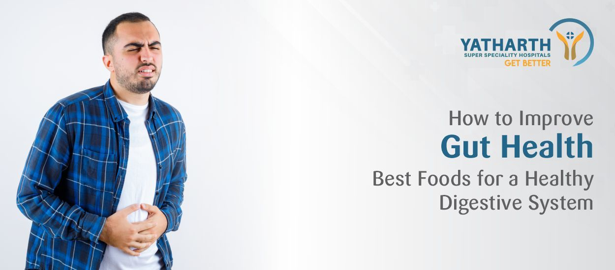 How to Improve Gut Health: Best Foods for a Healthy Digestive System