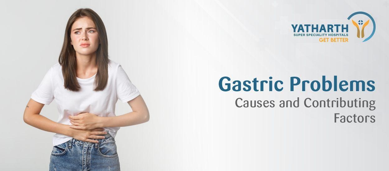 Gastric Problems: Causes and Contributing Factors