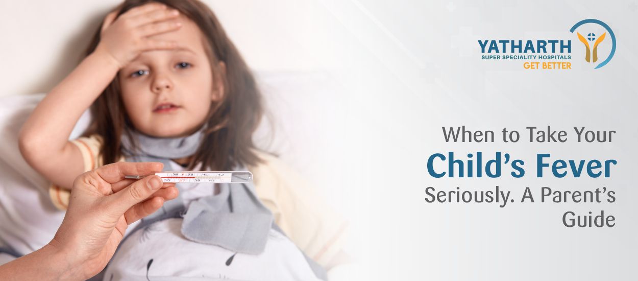 When to Take Your Child’s Fever Seriously: A Parent’s Guide