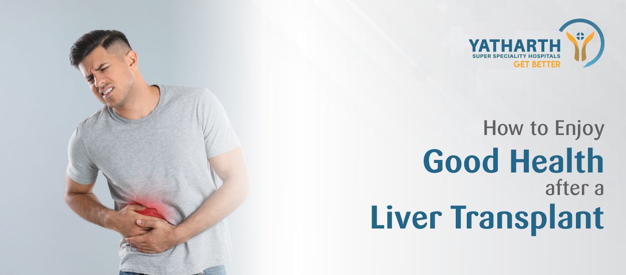 How to Enjoy Good Health after a Liver Transplant