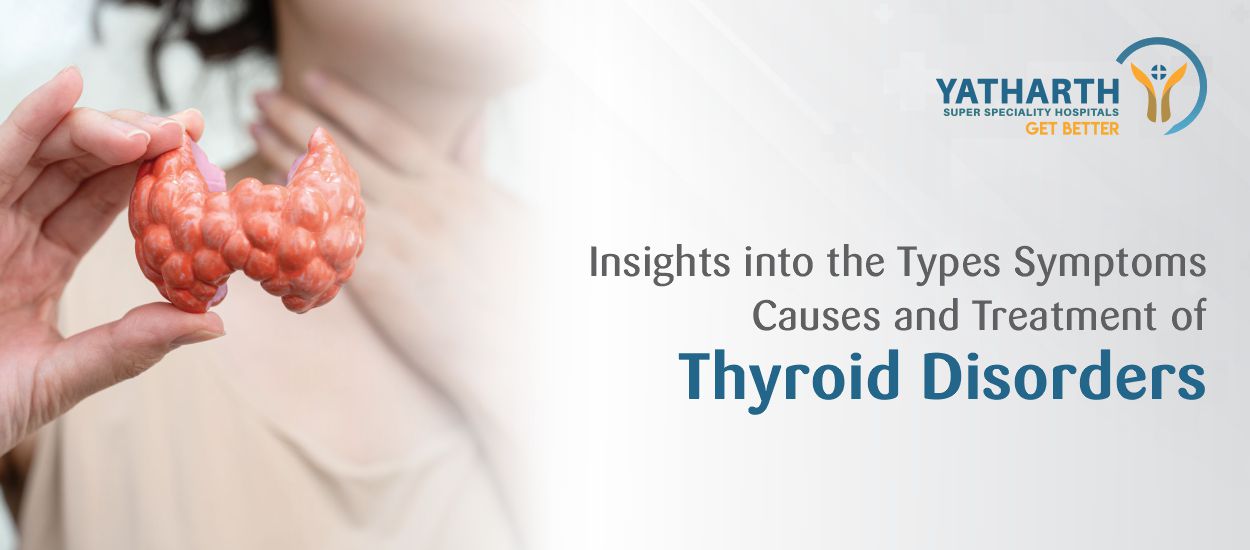 Insights into the Types Symptoms Causes and Treatment of Thyroid Disorders