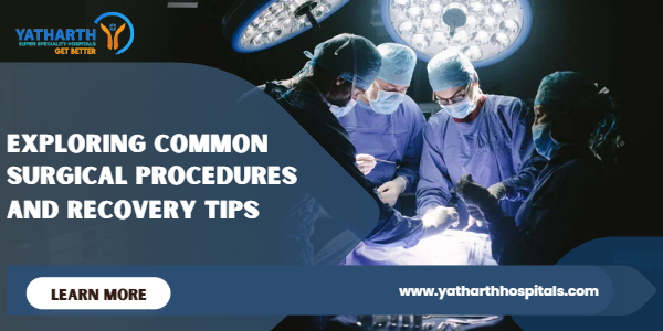 Exploring Common Surgical Procedures and Recovery Tips