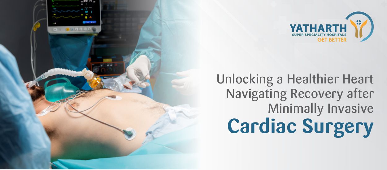 Unlocking a Healthier Heart: Navigating Recovery after Minimally Invasive Cardiac Surgery
