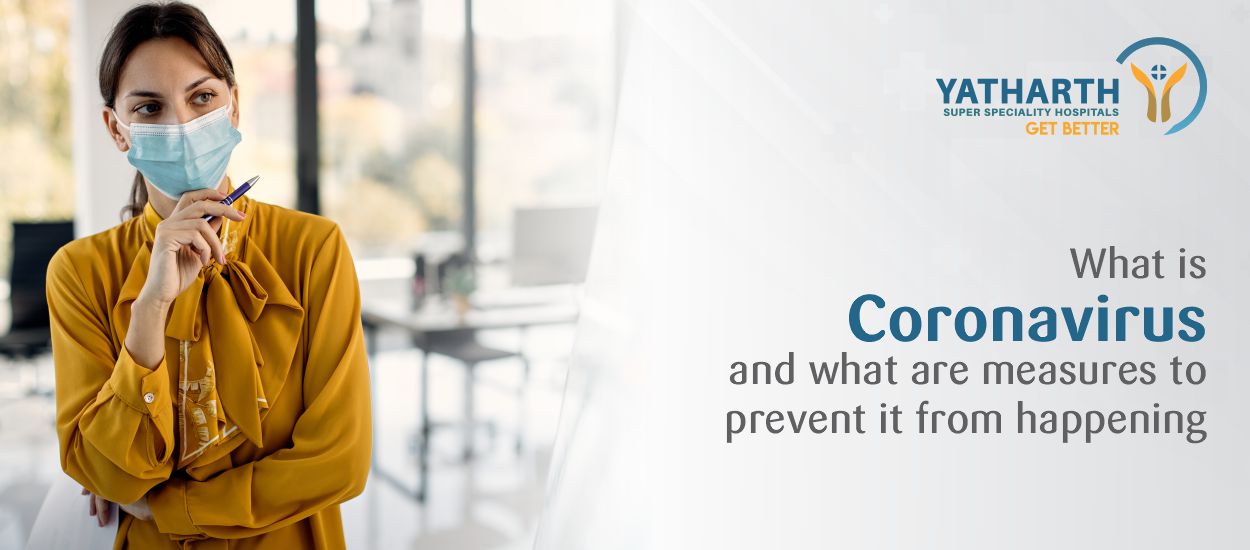 What is Coronavirus and what are measures to prevent it from happening