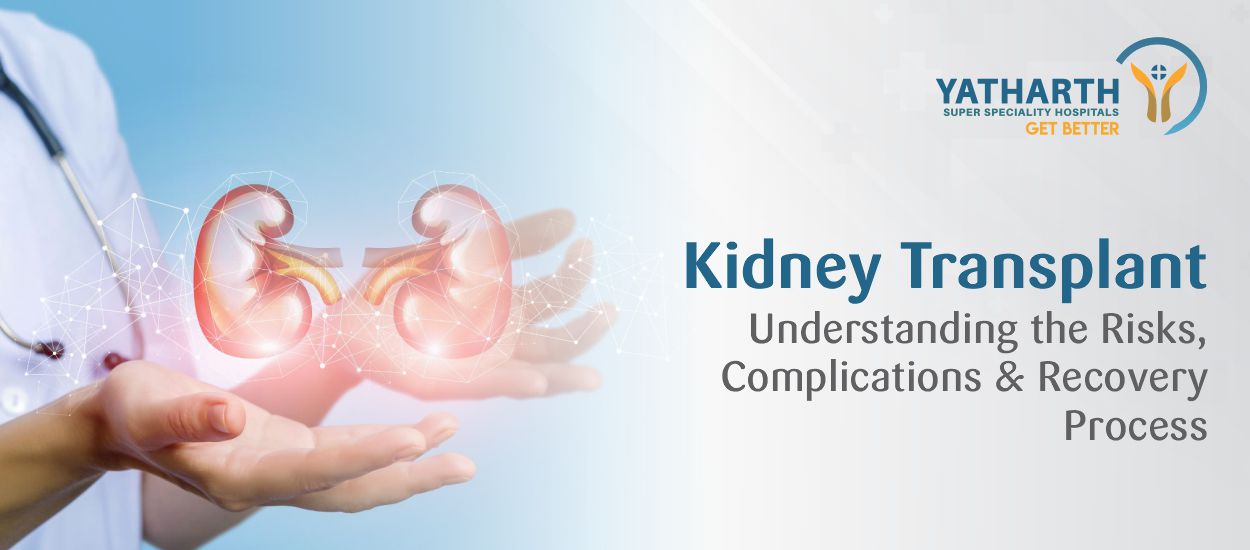 Kidney Transplant: Understanding the Risks,  Complications and Recovery Process