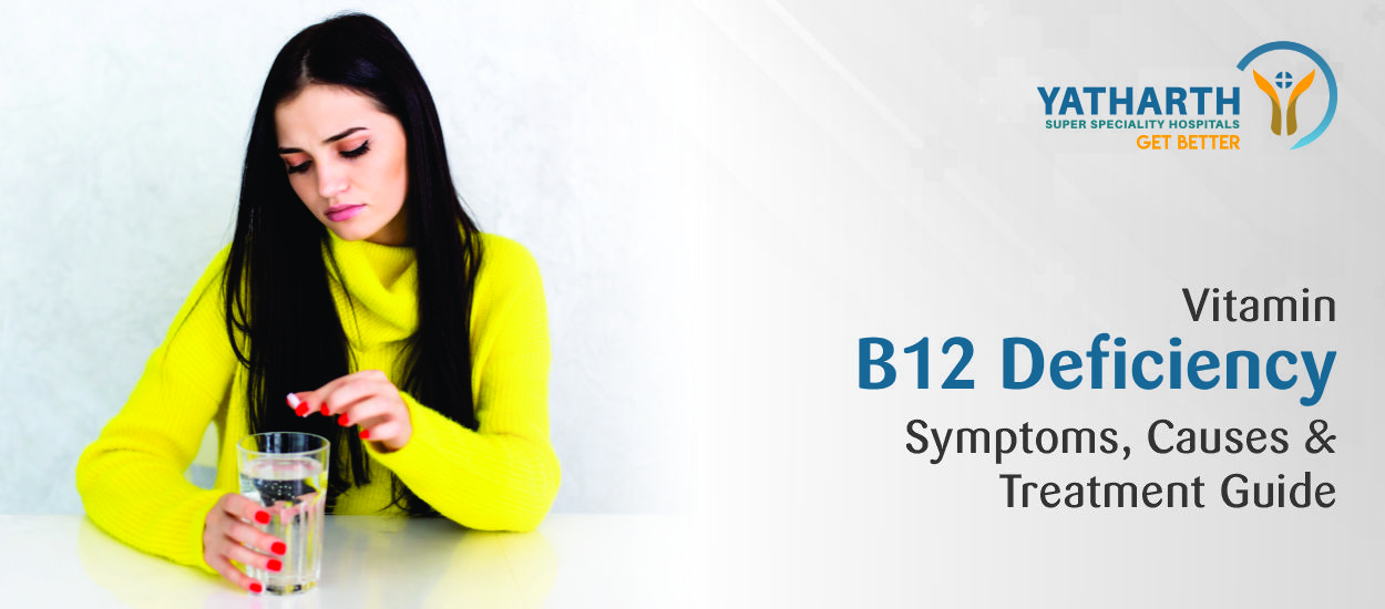Vitamin B12 Deficiency: Symptoms, Causes & Treatment Guide