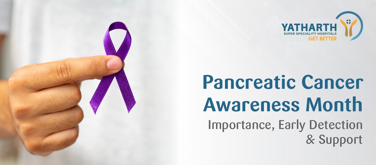 Pancreatic Cancer Awareness Month 2025: Importance, Early Detection & Support
