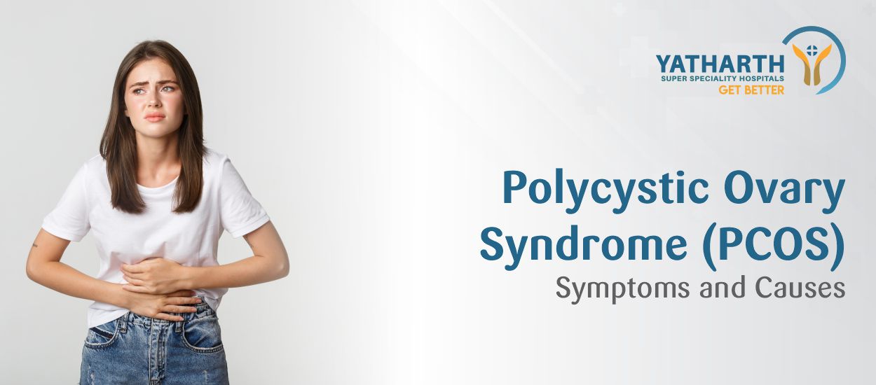 PCOS and PCOD: Symptoms, Causes, Risk, and Diagnosis | Yatharth Hospitals
